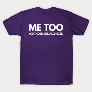 Me too. T-Shirt